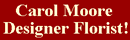 Carol Moore Designer Florist